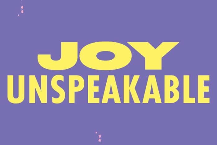 joy unspeakable